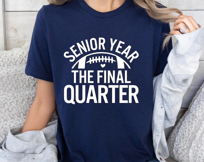 Football Senior Shirt | The Final Quarter | My Heart | Back to School | Perfect Gift for the Senior Night | Graduation Party | Free Shipping