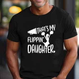 Cheer Shirt for Parents | That’s my Flippin’ Daughter Cheer Shirt | Cheer Mom Shirt | Cheer Dad Shirt