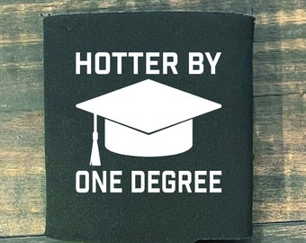 Graduation Can Coolers | Class of 2025 | Hotter By One Degree | Graduation Party Coozie | Beer Huggers | College Graduation Party Decor