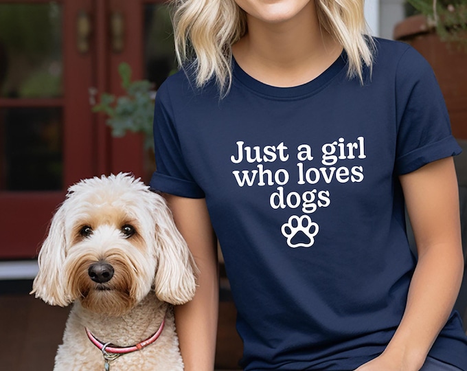 Dog Lover Shirt | Just you a girl who loves dogs shirt | Dog sayings tshirts | dog quotes | Perfect gift for dog lover | Free Shipping