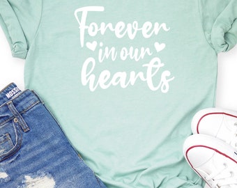 Memorial Shirt | In Memory Of | Forever in our hearts shirt | Rest in Peace | Honor | Celebration of Life