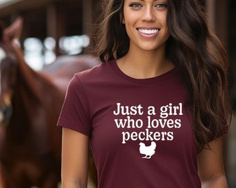 Chicken Lover Shirt | Country Chick Shirt | Livestock | Funny Country Girl Shirt | Just a girl who loves peckers  | Country Girl Quotes