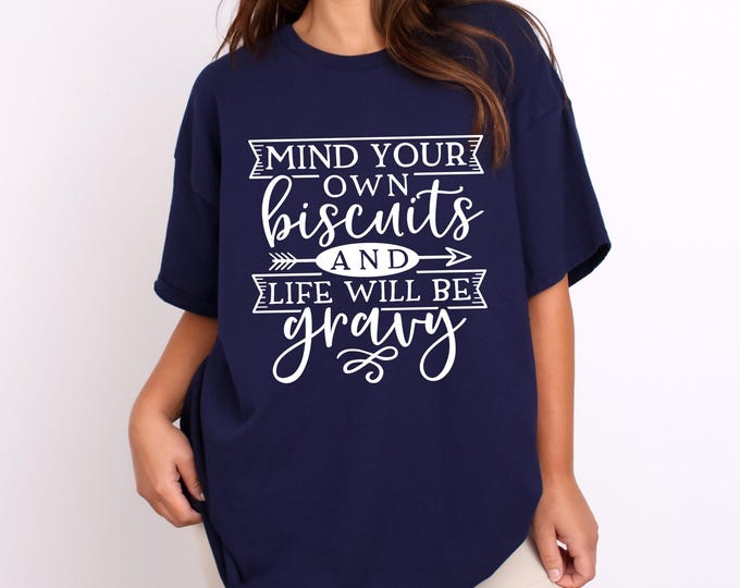 Funny Country Girl Shirt | Mind Your Biscuits | Southern Girl | Western Style | GRITS