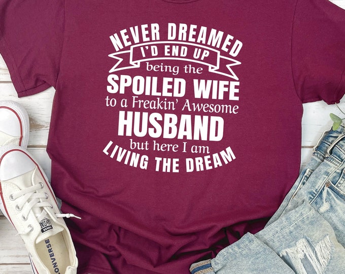 Spoiled Wife Shirt | Wedding Gift from Husband | Bridal Shower | Wedding Anniversary Shirt | Free Shipping
