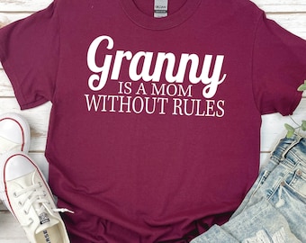 Granny Shirt | Granny is a Mom Without Rules | Gift for Grandma | Mother’s Day Shirt | Grandparent’s Day