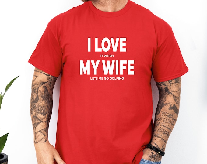 Husband Golf Shirt | I Love It When My Wife Lets Me Go Golfing | Perfect Gift for Your Husband | Funny Golf Shirt | Gift for Him