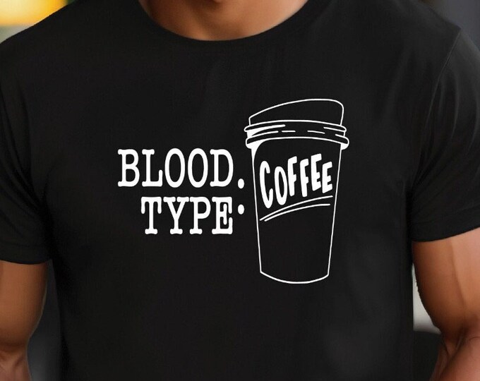 Coffee Addict Shirt | Blood Type Coffee | Perfect Gift for the Coffee Lover in Your Life | Nurse Life T Shirt