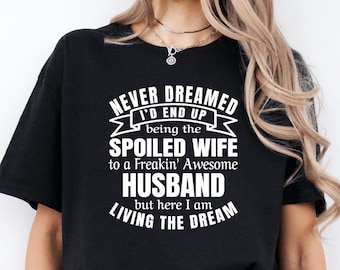 Spoiled Wife Shirt | Wedding Gift from Husband | Bridal Shower | Wedding Anniversary Shirt | Free Shipping