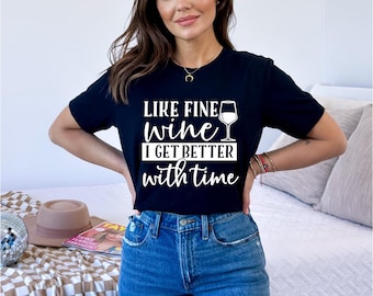 Wine Birthday Shirt |  Like Fine Wine | Wine Lover Shirt | Gift for Wine Lover’s Birthday | Birthday Wine Shirt
