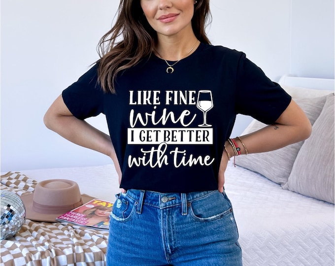 Wine Birthday Shirt |  Like Fine Wine | Wine Lover Shirt | Gift for Wine Lover’s Birthday | Birthday Wine Shirt