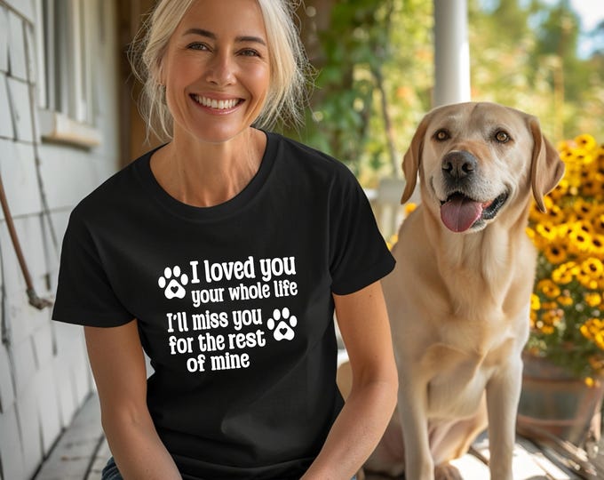 Dog Memorial Shirt | I loved you your whole life Ill miss you the rest of mine quote | Rainbow bridge | Pet Memorial Shirt