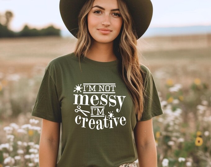 Creative Minds Shirt | I’m Not Messy I’m Creative Shirt | Crafty Creation | Crazy Craft Lady | Craft Quotes | Artist Shirt | Gift for artist