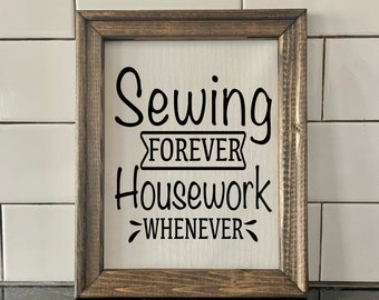 Craft Room Decor | Sewing Forever Housework Whenever | Craft Room Humor | Funny Sewing Saying