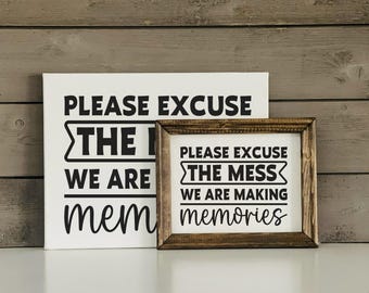 Please Excuse the Mess | We are making memories | Farmhouse Chic Decor | Canvas Sign | Welcome Sign | Sassy Wall Art | Sarcastic Quotes