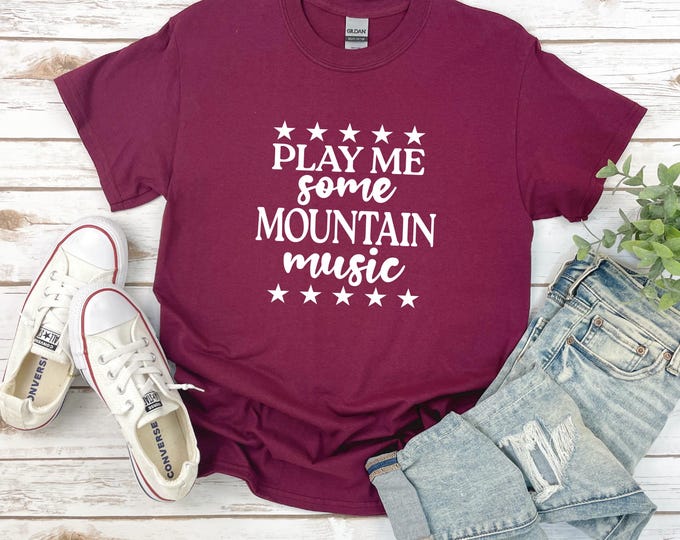 Play Me Some Mountain Music T-Shirt | Country Girl, Country Fan Gift