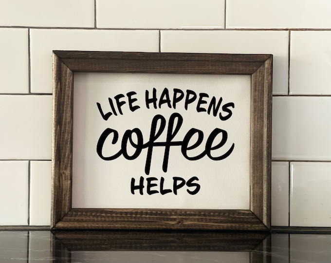 Life Happens Coffee Helps | Coffee House Decor | Guft for Coffee Lover | Modern Farmhouse Kitchen Sign | Diner Wall Decor