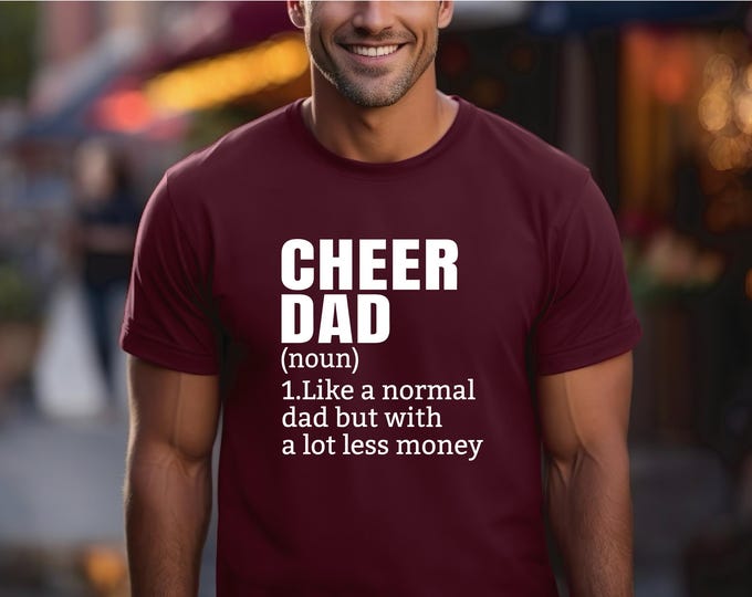 Cheer Dad Shirt | Cheer Dad Definition Tshirt | Like a normal dad but with a lot less money | Funny Cheer Dad Shirt
