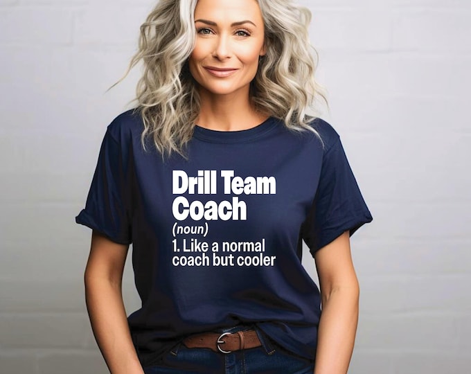 Drill Team TShirt | Drill Team Coach Definition Shirt | Like a Normal Coach Only Cooler | Perfect Gift for Coach