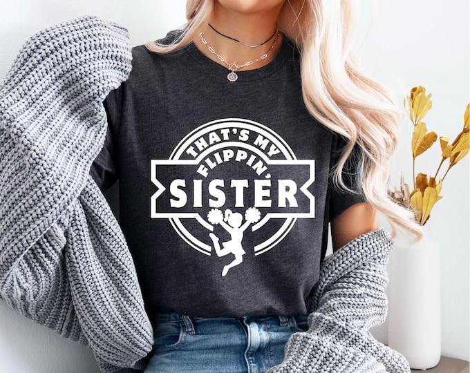 That’s my Flippin’ Sister Cheer Shirt | Cheer Sister Shirt | Cheer Brother | Family Gymnastics Competition Shirts