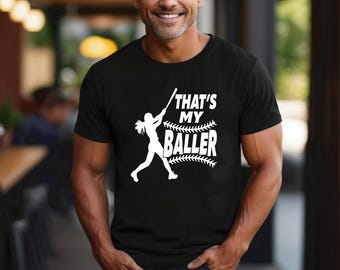 Softball Mom/Dad T-Shirt: Moisture Wicking, That's My Baller