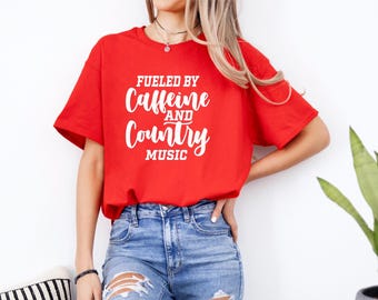 Country Music | Fueled by Caffeine and Country Music | Country Girl Shirt | Country Music TShirt | Gift for Country Music Fan