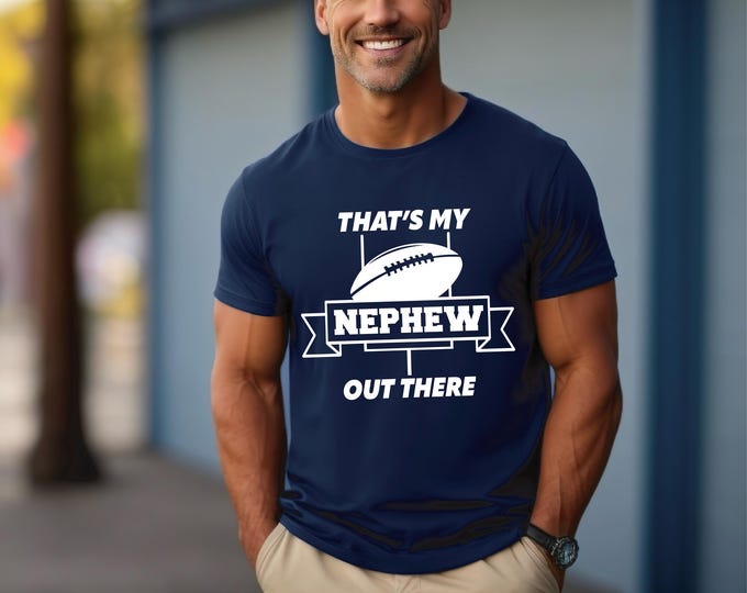 That’s My Nephew | Football Aunt Shirt | Football Uncle Shirt | Football Family | Biggest Fan | Football Game Day Shirts | Free Shipping