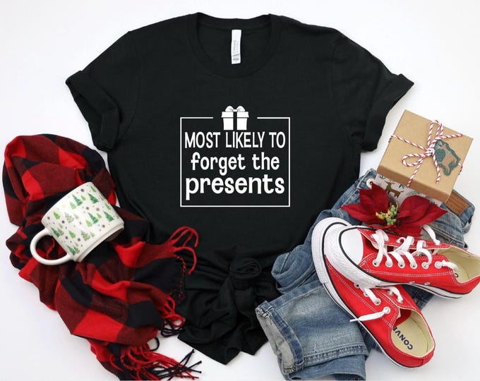 Funny Christmas Shirt | Most Likely to Forget the Presents Shirt | Christmas Most Likely To | Christmas Superlatives | Festive Pajamas