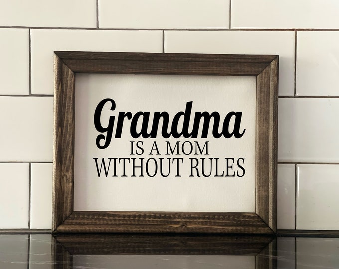 Grandma is a mom without rules | Gift for Grandma | Modern Farmhouse Sign | 11x14 Canvas Sign | 8x10 Canvas Sign