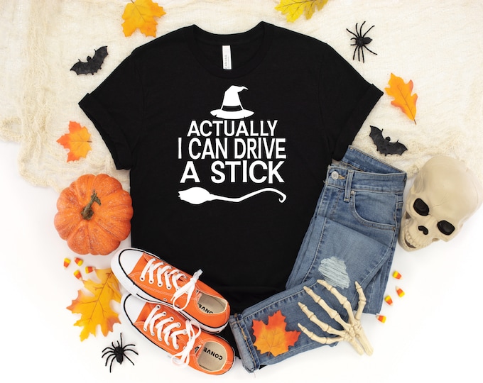 Halloween Broom Stick Shirt | Actually I Can Drive a Stick | Witch | Halloween Shirt | Fall Shirt
