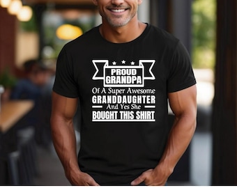 Proud Grandpa | Gift from Granddaughter | Proud Grandpa of a Super Awesome Granddaughter | Grandparents Day | Perfect Shirt for Grandpa