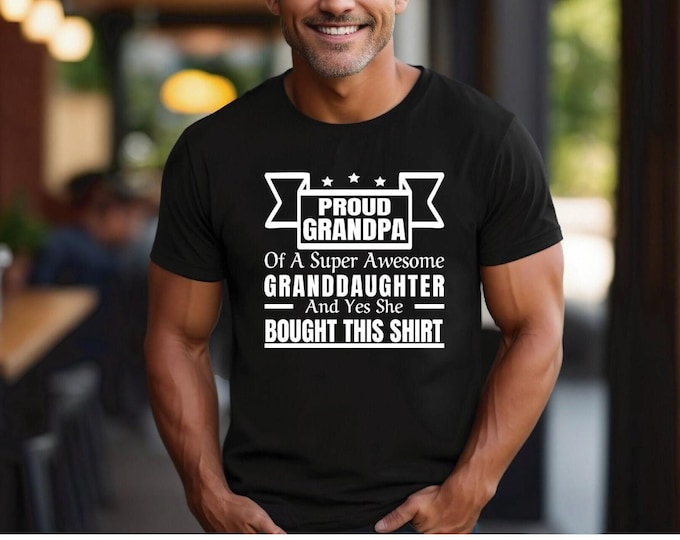 Proud Grandpa | Gift from Granddaughter | Proud Grandpa of a Super Awesome Granddaughter | Grandparents Day | Perfect Shirt for Grandpa