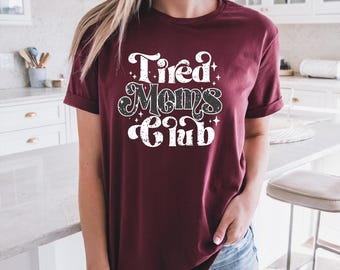 Tired Moms Club | Motherhood | Mom Humor | Spunky Mom Shirt | Gift for Mom | Free Shipping | Gift for Her