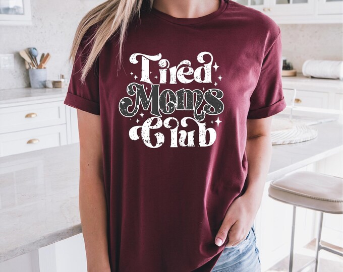 Tired Moms Club | Motherhood | Mom Humor | Spunky Mom Shirt | Gift for Mom | Free Shipping | Gift for Her