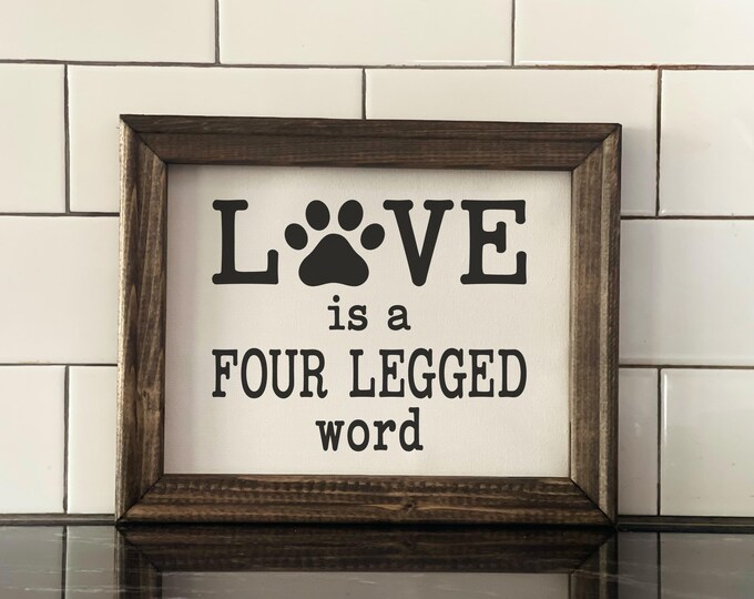 Dog Lover Canvas Sign |  Love is a four legged word | Modern Farmhouse Decor
