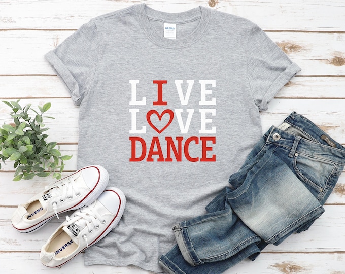 I love dance shirt | Live Love Dance Shirt | I heart dance t-shirt | Dance shirt | dance sweatshirt | Bella Canvas Gildan A4 | Free Shipping