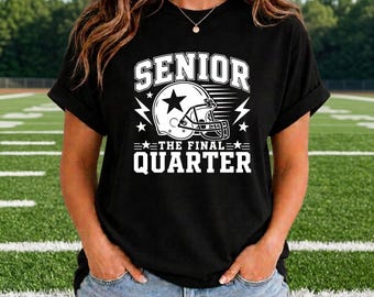 Football Senior Shirt | The Final Quarter | Graduation Party Apparel