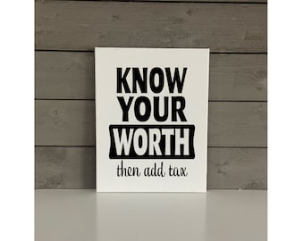 Know Your Worth then Add Tax Canvas Sign | Positive Affirmations Wall Art