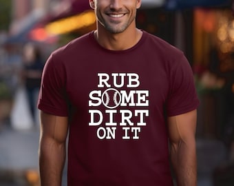 Baseball Shirt | Softball Shirt | Rub Some Dirt On It | Gift for Baseball Lover | Gift for Softball Lover