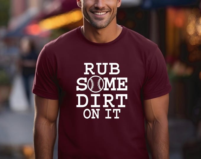 Baseball Shirt | Softball Shirt | Rub Some Dirt On It | Gift for Baseball Lover | Gift for Softball Lover