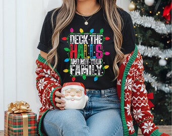 Deck the Halls Not Your Family | Tis the Season | Funny Christmas Shirts | Trendy Christmas Shirt