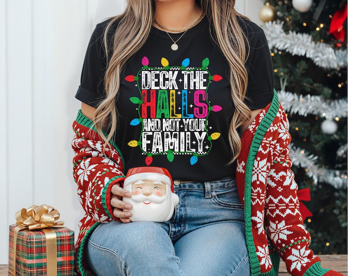 Deck the Halls Not Your Family | Tis the Season | Funny Christmas Shirts | Trendy Christmas Shirt