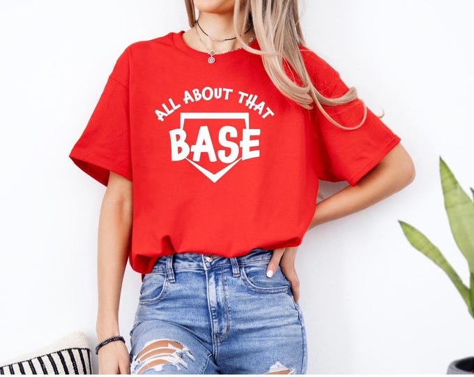 Baseball Shirt | Softball Shirt | All About That Base | Gift for Baseball Lover | Gift for Softball Lover