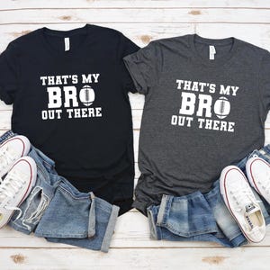 Football Shirt | That’s My Bro Out There | Football Sister Shirt | Football Brother Shirt | Football Family | Family Game Day Shirts