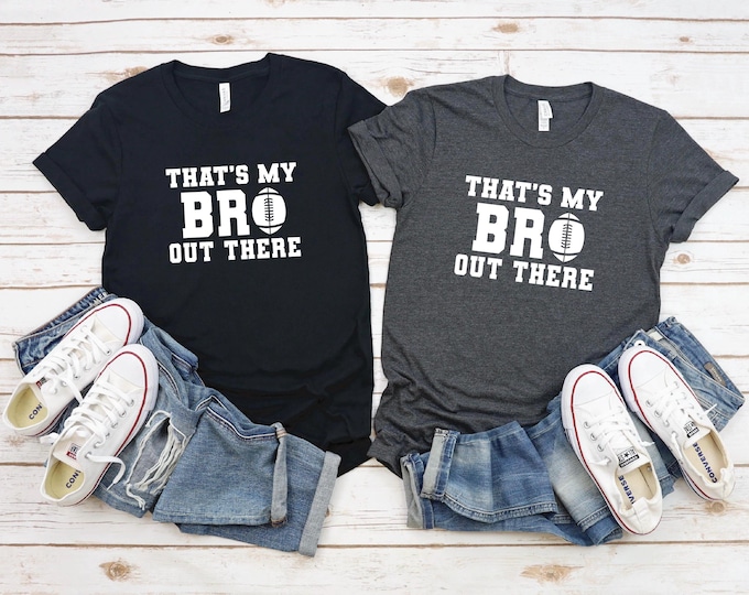 Football Shirt | That’s My Bro Out There | Football Sister Shirt | Football Brother Shirt | Football Family | Family Game Day Shirts