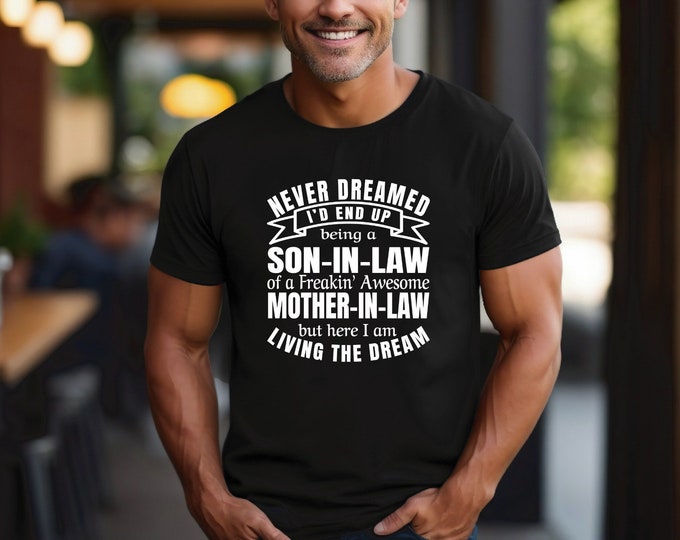 Favorite Son-In-Law Shirt | Gift from Mother-In-Law | Living the Dream Dry Fit Shirt | Never Dreamed | Great Wedding Gift | Bella Canvas