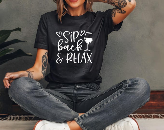 Sip Back and Relax | Wine Shirt | Wine Lover Shirt | Gift for Wine Lover