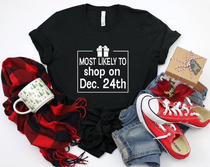 Funny Christmas Shirt | Shop on Christmas Eve Shirt | Christmas Most Likely To Shop on Dec 24th | Christmas Superlatives | Festive Pajamas