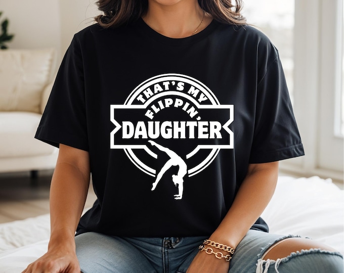 That’s my Flippin’ Daughter Gymnastics Shirt | Gymnastics Mom Shirt | Gymnastics Dad Shirt