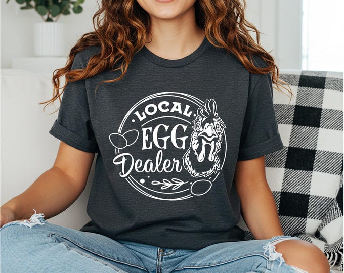 Chicken Shirt | Local Egge Dealer | Chicken Keeper Shirt | Funny Chicken Shirt |  Chicken Lady quotes | Country Humor  | Country Girl
