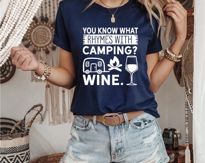 Camping Shirt | Funny Wine Shirt | You know what rhymes with camping tshirt | Gift for Her